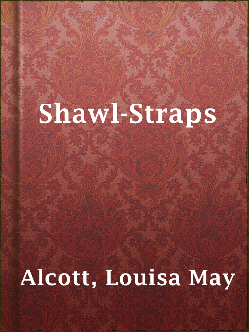 Upplýsingar um Shawl-Straps eftir Louisa May Alcott - Til útláns